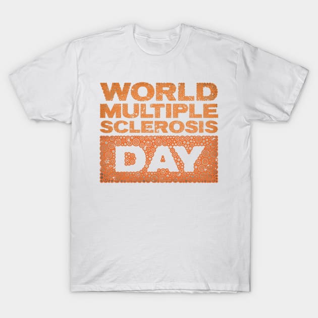 WORLD MULTIPLE SCLEROSIS DAY T-Shirt by pbdotman